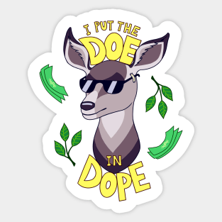 I Put the DOE in DOPE Sticker